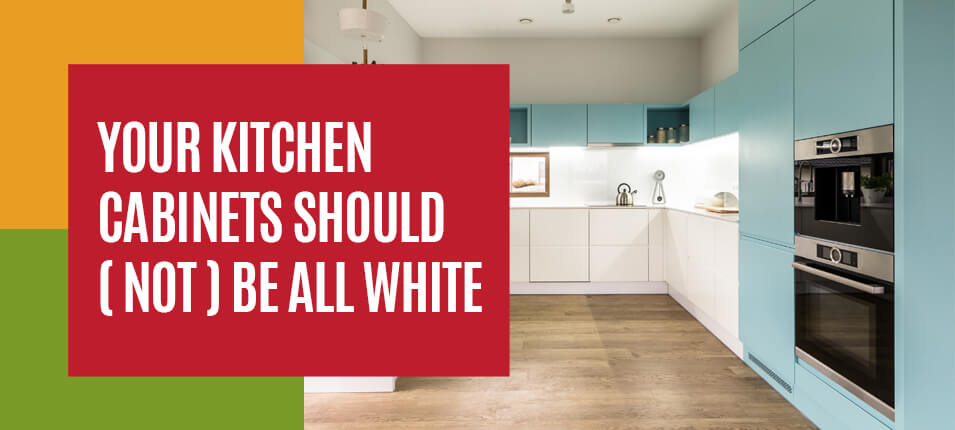 Your Kitchen Cabinets Should (Not) Be All White