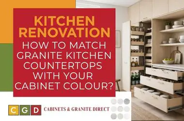 How to Match Granite Kitchen Countertops With Your Cabinet Colour